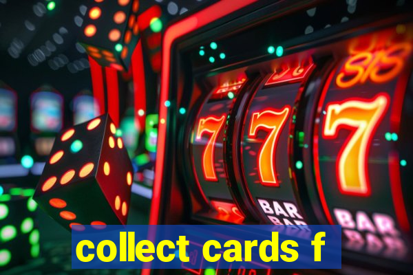 collect cards f